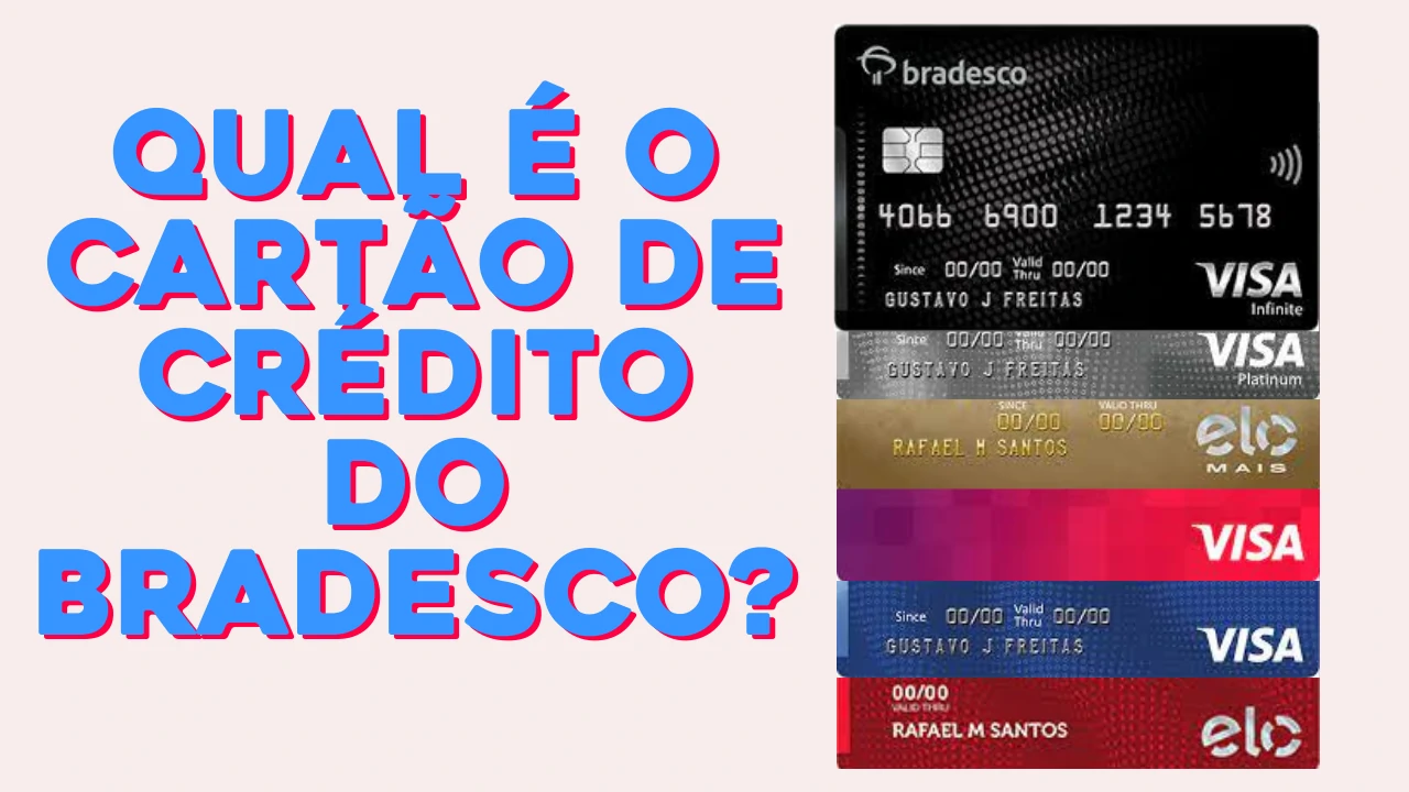 Cartão de Crédito Bradesco é Qual? Qual é o cartão de crédito do Bradesco? Confira!