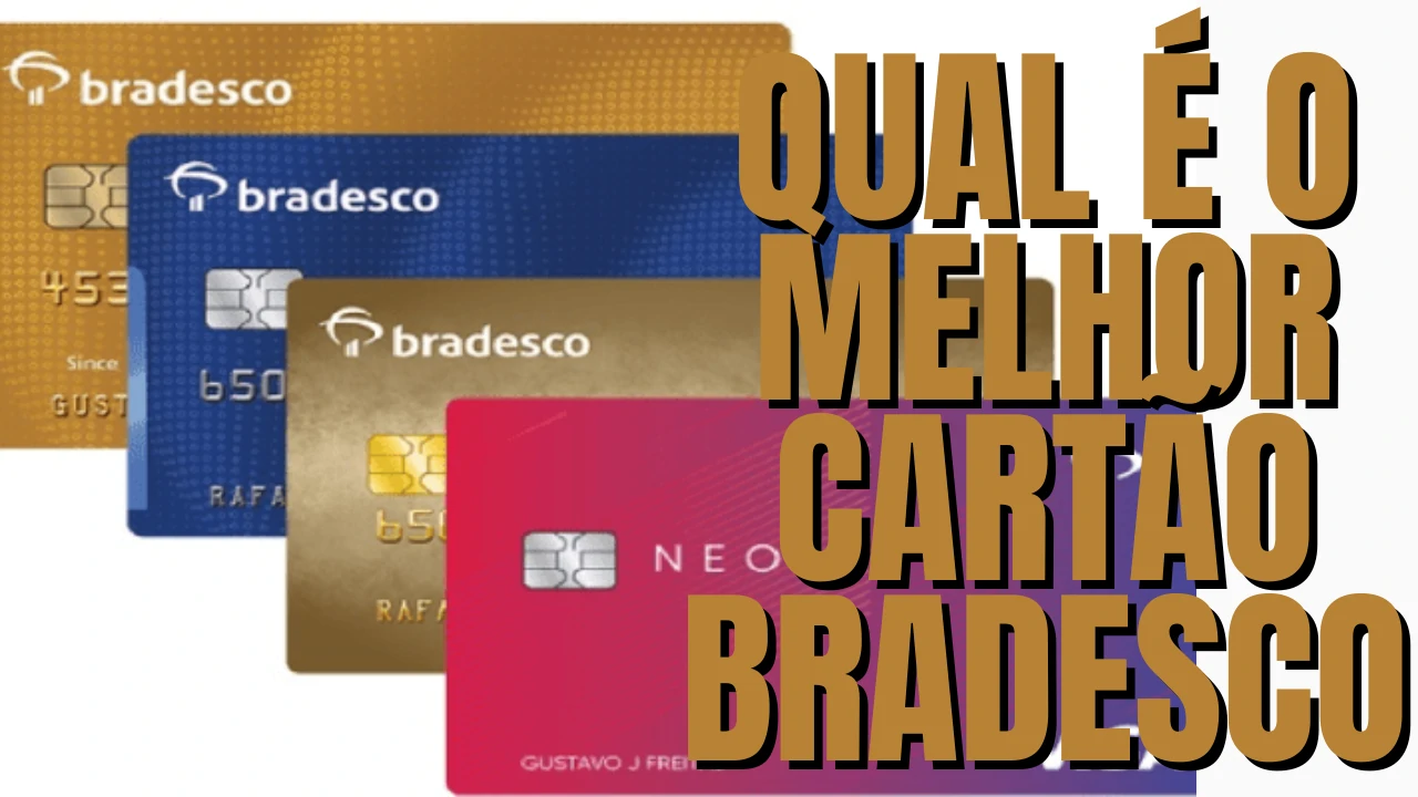 Cartão de Crédito Bradesco Melhor Cartão - Qual é o melhor cartão de crédito do Bradesco? Confira!