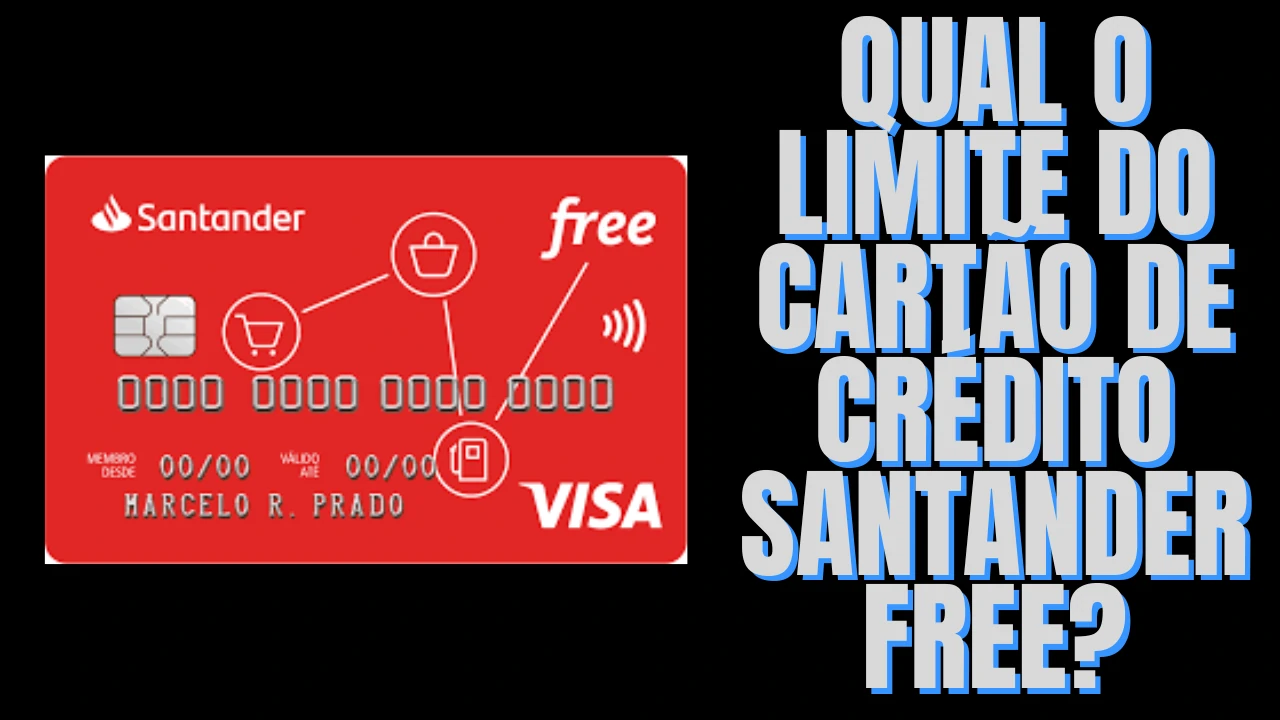 Cartão de Crédito do Banco Santander - Qual o limite do cartão de crédito Santander Free?
