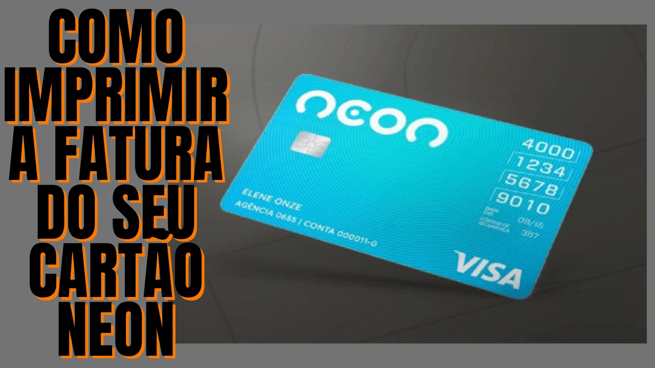 Cartão de Crédito Neon Ver a fatura – Onde posso ver a Fatura do cartão de crédito neon? Confira!