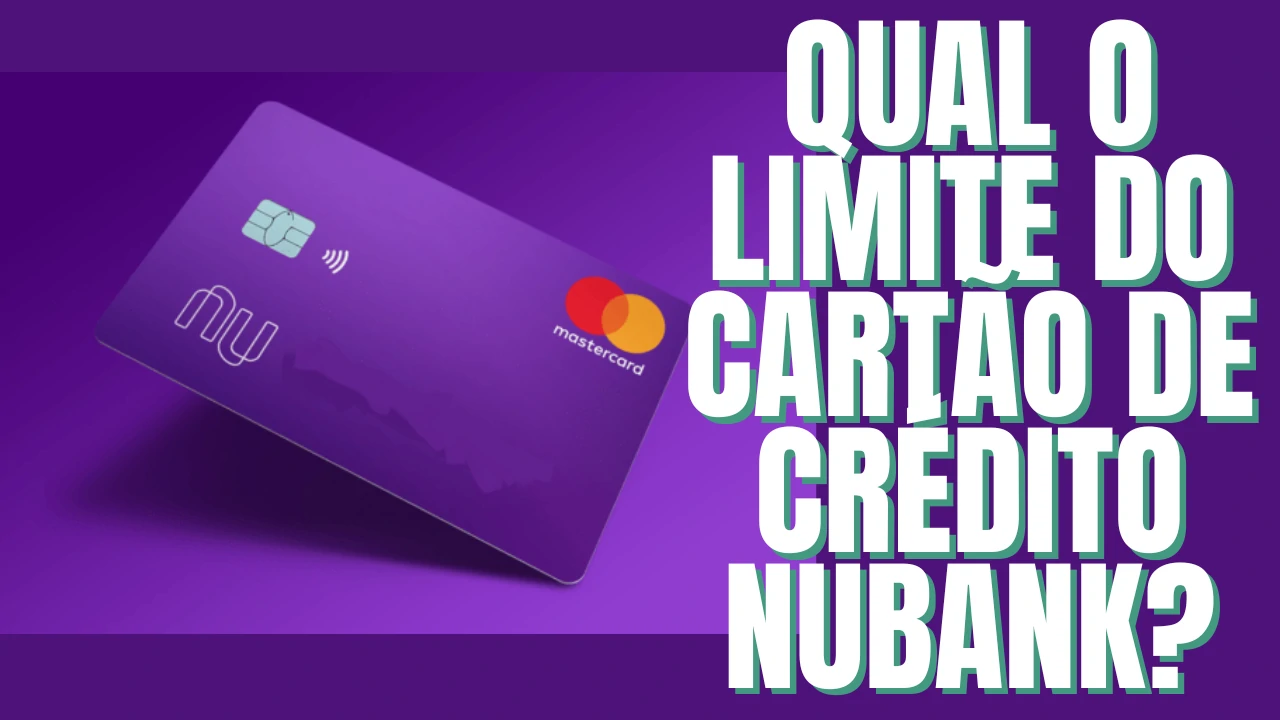 Cartão de Crédito Nubank Qual é o Limite? Qual o limite do cartão de crédito Nubank? Confira!