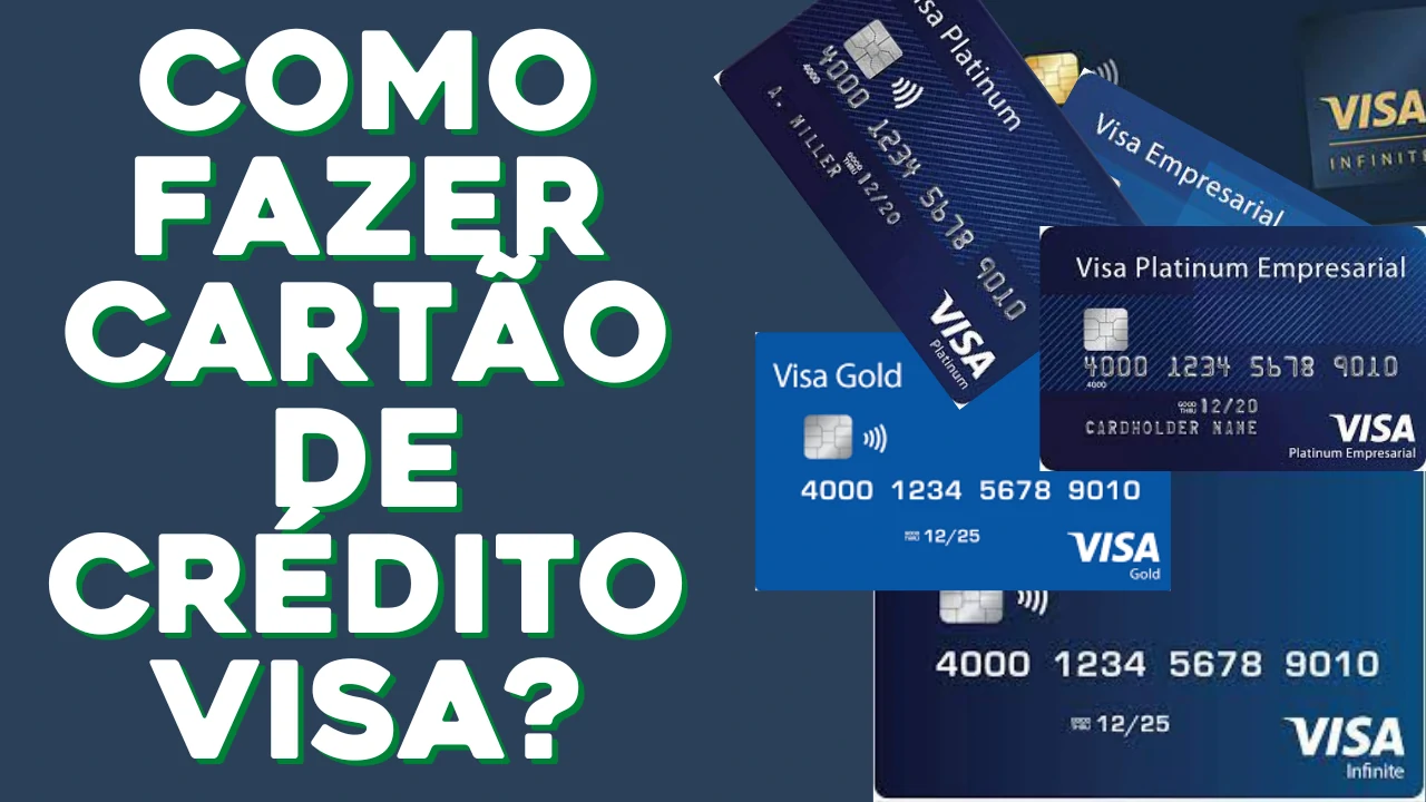 Cartão de Crédito Visa - Como Fazer Cartão de Crédito Visa? Confira!